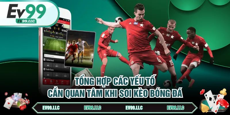 Phương Pháp Soi Kèo Bóng Đá Chắc Đến 99% Chiến Thắng 2 Tổng hợp các yếu tố cần quan tâm khi soi kèo bóng đá